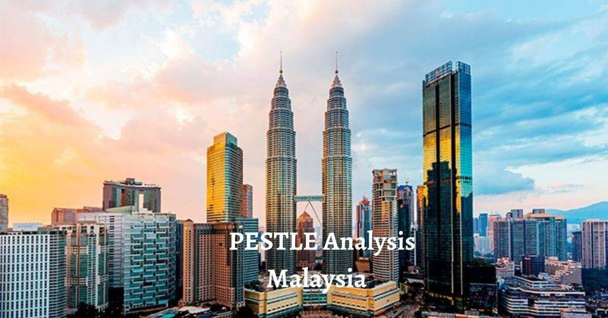 PESTLE Analysis of Malaysia