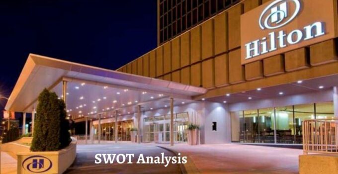 SWOT Analysis of Hilton Hotel Worldwide