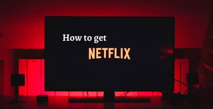 How to Get Netflix