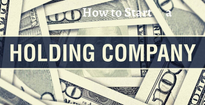 How to Start a Holding Company