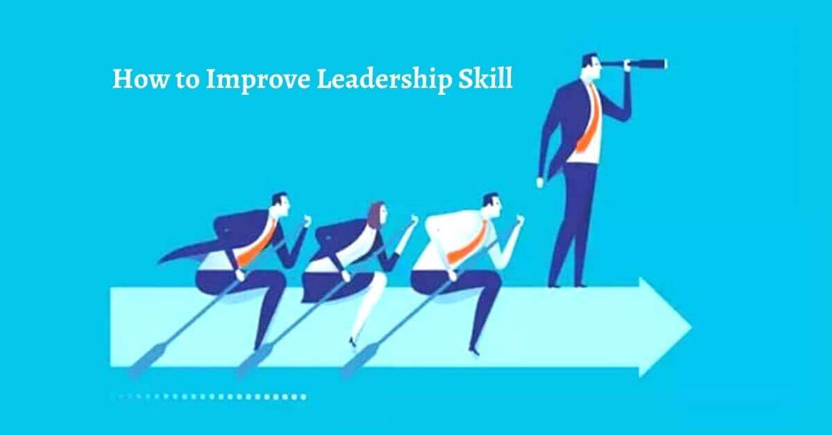How To Improve Leadership Skill Business Management And Marketing