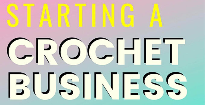 How to Start a Crochet Business – Complete Guide 