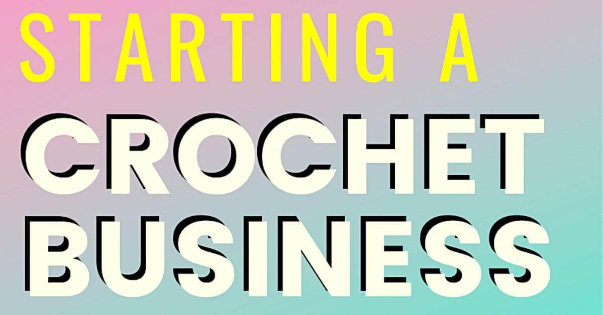 How to Start a Crochet Business Complete Guide Business Management