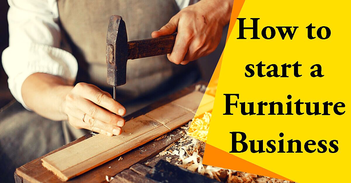 How to Start a Furniture Business | Business Management & Marketing
