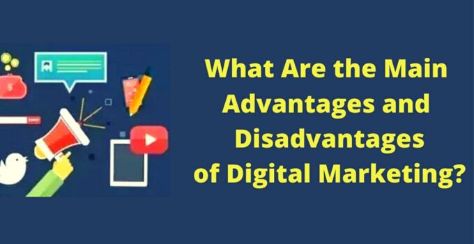 Advantages and Disadvantages of Digital Marketing