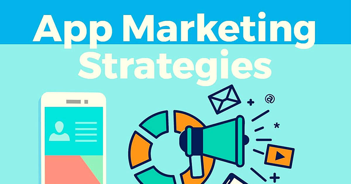 What are App Marketing Strategies? Top 10 | Business Management & Marketing