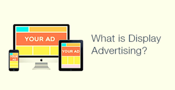 What is Display Advertising? Types, Pros & Cons, Examples 