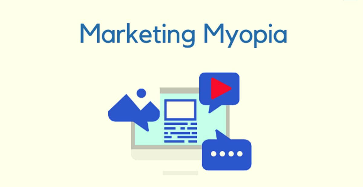 what-is-marketing-myopia-how-to-avoid-it-causes-examples-business